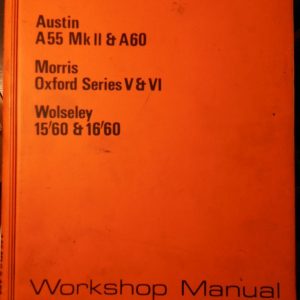 Workshop Manual – Austin A55 MkII & A60, Morris Oxford series V & VI, Wolseley 15’60 & 16’60